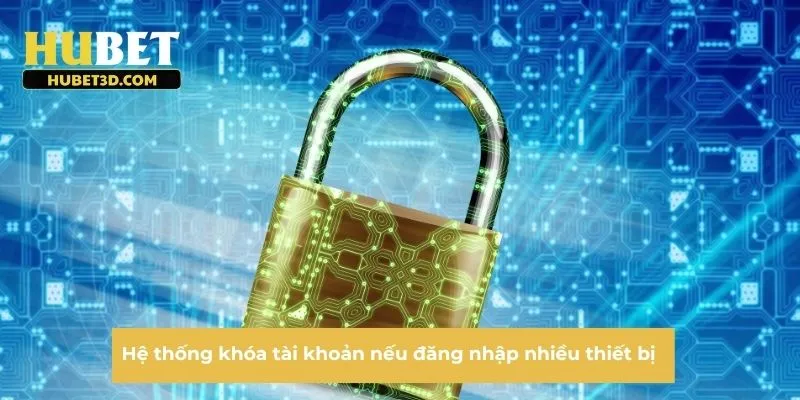 Hệ thống khóa tài khoản nếu đăng nhập nhiều thiết bị 