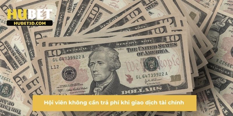 Hội viên không cần trả phí khi giao dịch tài chính