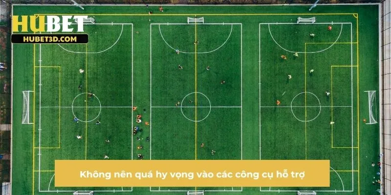 Không nên quá hy vọng vào các công cụ hỗ trợ