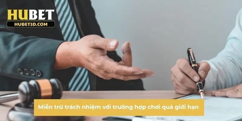 Miễn trừ trách nhiệm với trường hợp chơi quá giới hạn
