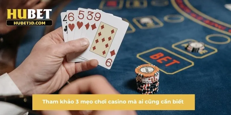 Tham khảo 3 mẹo chơi casino mà ai cũng cần biết