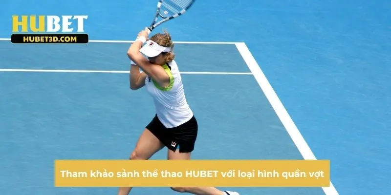 Tham khảo sảnh thể thao HUBET với loại hình quần vợt