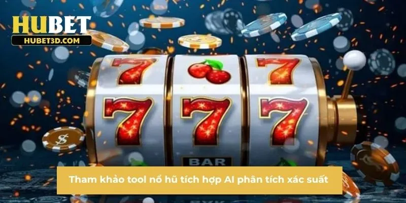 Tham khảo tool nổ hũ tích hợp AI phân tích xác suất